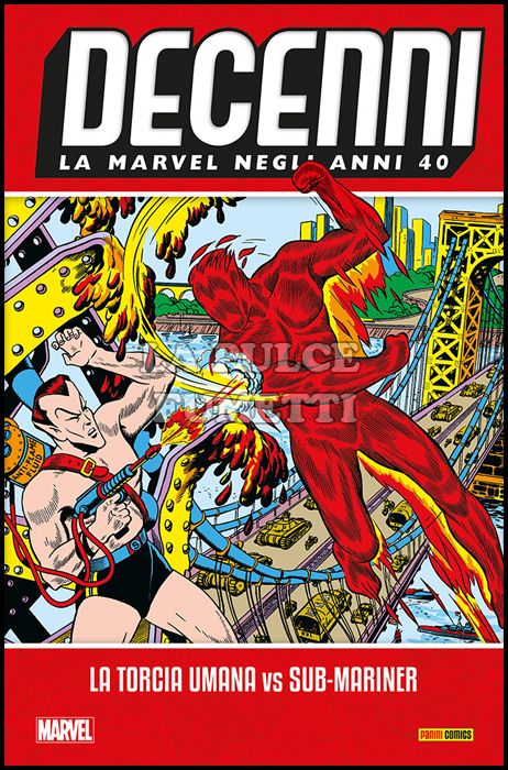 DECENNI #     1 - LA MARVEL NEGLI ANNI 40: LA TORCIA UMANA VS SUB-MARINER